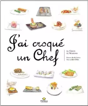 J'ai croqué un chef - 14 chefs, 14 maisons