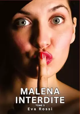 Malena Interdite. Tome 3: Histoires Érotiques Tabou pour Adultes