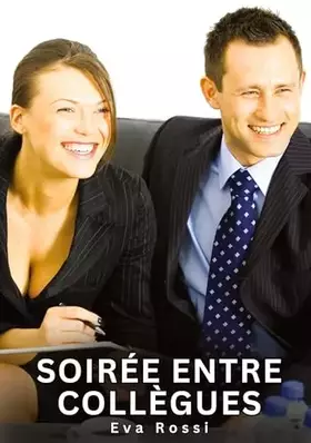 Soirée entre collègues: Histoires Érotiques Interdites de Sexe Tabou pour Adultes