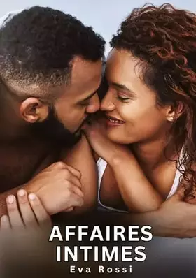 Affaires Intimes: Recueil d'Histoires Érotiques Taboues pour Adultes - Sexe, Tentations et Plaisirs Inavoués