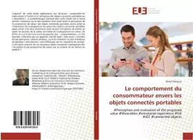 Le comportement du consommateur envers les objets connectés portables: #Perception and evaluation of the proposed value #Wearables #emotional experience #UX #iOT #connecte