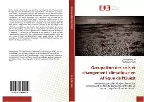 Occupation des sols et changement climatique en Afrique de l'Ouest: Nouvelles parcelles d'agriculture, qui remplacent les forets primaires, ont-elles un impact?