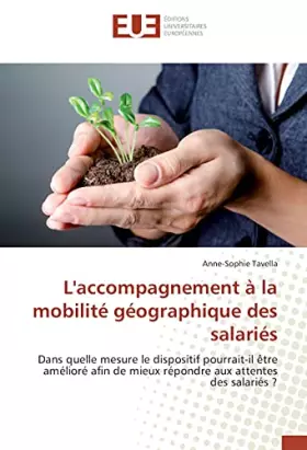 L'accompagnement à la mobilité géographique des salariés: Dans quelle mesure le dispositif pourrait-il être amélioré afin de mieux répondre aux attentes des s