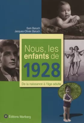 Nous, les enfants de: 1928 - de la naissance à l'âge adulte