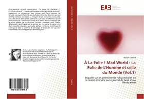 À La Folie! Mad World: La Folie de L'Homme et celle du Monde (Vol.1)