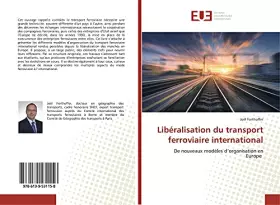 LibEralisation du transport ferroviaire international: De nouveaux modEles d'organisation en Europe