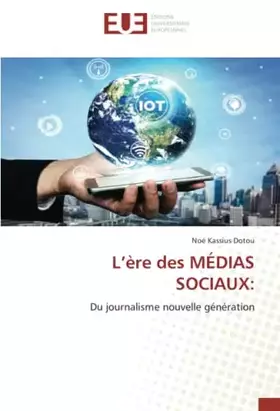 L'ère des MÉDIAS SOCIAUX:: Du journalisme nouvelle génération