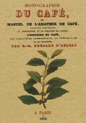 Monographie du cafe, ou manuel de l'amateur de cafe
