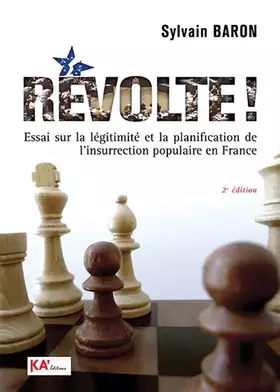 Révolte! Essai sur la légitimité et la planification de l'insurrection populaire en France (2e édition)