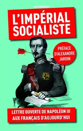 L'impérial socialiste: lettre ouverte de Napoléon III aux Français d'aujourd'hui