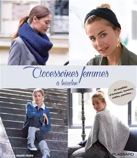 Accessoires femmes à tricoter: 25 modèles d'écharpes, bonnets, châles, ponchos... - Christelle Ledoux