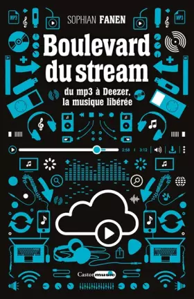 Boulevard du stream: du MP3 à Deezer, la musique libérée