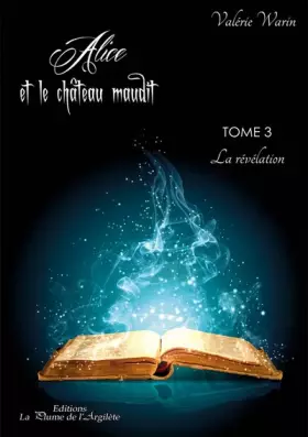 Alice et le chateau maudit Tome 3 - la révélation