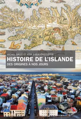 Histoire de l'Islande, des origines à nos jours - Michel SALLÉ / SIGURJONSDOTTIR AESA, Tallandier