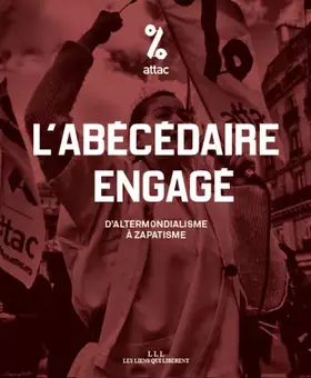 L'abécédaire engagé: D'altermondialime à zapatisme - Attac
