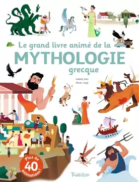 Le grand livre animé de la mythologie grecque - JULIETTE VINCI, Olivier Latyk