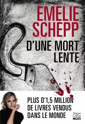 D'une mort lente: La reine du polar suédois revient vous faire trembler - Emelie Schepp
