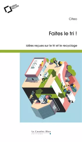 Faites le tri! - idées reçues sur le tri et le recyclage