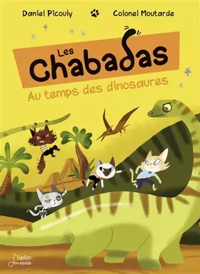 Au temps des dinosaures - Série "Les Chabadas" T. 18 - Daniel Picouly
