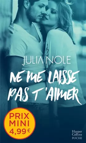 Ne me laisse pas t'aimer: Un roman New Adult inédit à prix mini! - Julia Nole