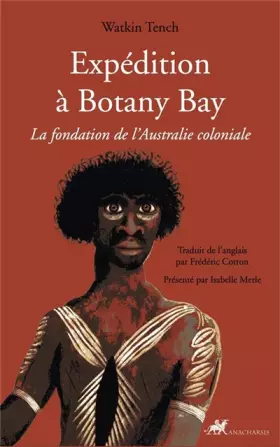 Expédition à Bbotany Bay - la fondation de l'Australie coloniale