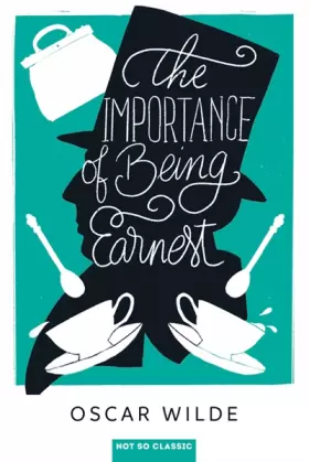 The Importance of Being Earnest - Oscar Wilde
