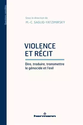 Violence et récit: Dire, traduire, transmettre le génocide et l'exil