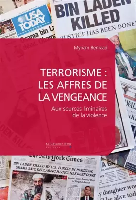 Terrorisme: les affres de la vengeance - aux sources liminaires de la violence