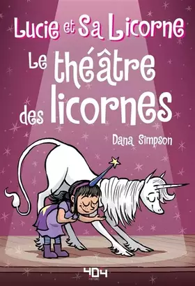 Lucie et sa licorne. Vol. 8. Le théâtre des licornes