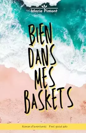 Bien dans mes baskets: Roman d'aventure, roman Feel good, young adult, 13/16 ans. (French Edition) - Marie Pimont