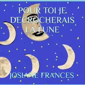 Pour toi je décrocherais la lune