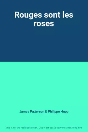 Rouges sont les roses - James Patterson, Philippe Hupp