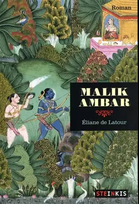 Malik Ambar: l'histoire vraie d'un esclave africain né en Abyssinie devenu roi en Inde (XVIe-XVIIe siècles), pays de la mondialisation avant l'heure