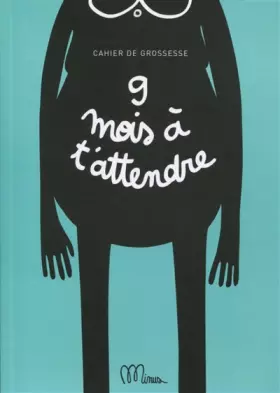9 mois à t'attendre - cahier de grossesse