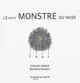 Le petit monstre du noir - Valentin Mathé, Blandine Rivière