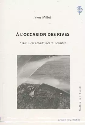À l'occasion des rives - essai sur les modalités du sensible