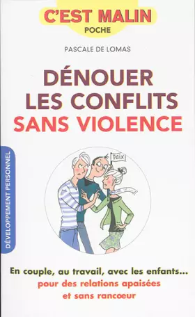 Dénouer les conflits sans violence - Pascale de Lomas