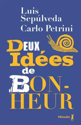 Deux idées de bonheur - Luis Sepulveda, Carlo Petrini