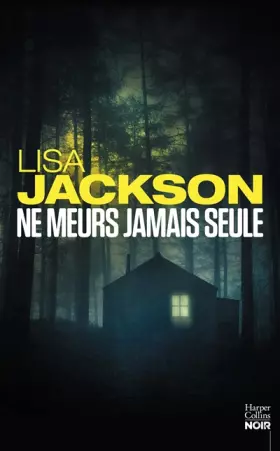 Ne meurs jamais seule - Lisa Jackson