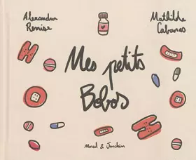 Les petits livres - Mes petits bobos - Alexandra Remise/Mat, Mathilde Cabanas