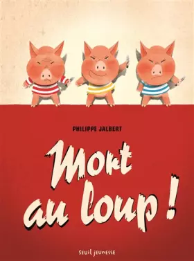 Mort au loup! - Philippe Jalbert