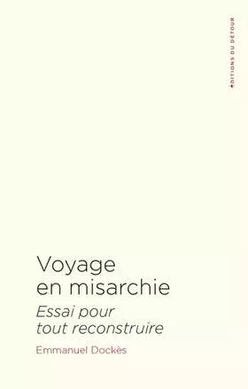 Voyage en misarchie: Essai pour tout reconstruire - DOCKES EMMANUEL