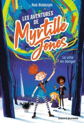Les aventures de Myrtille Jones, Tome 01: La ville en danger - Rob Biddulph, Rob Biddulph, Maud Ortalda