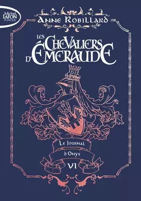 Les Chevaliers d'Émeraude Tome 6: le journal d'Onyx