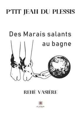 P'tit Jean du Plessis: Des Marais salants au bagne