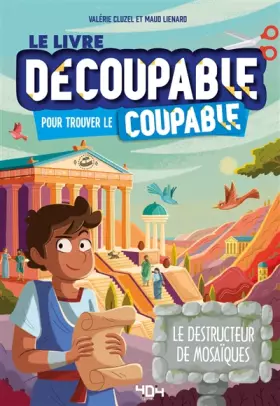 Le livre découpable pour trouver le coupable - Le destructeur de mosaïque! - Livre-jeu - Enquête - Dès 7 ans - Valérie Cluzel
