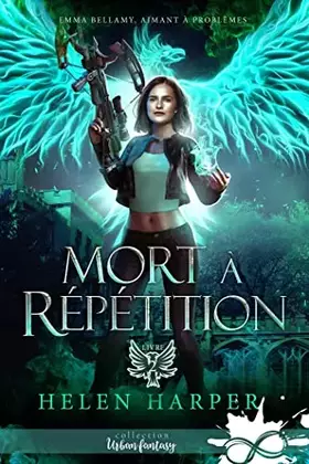 Mort à répétition: Emma Bellamy, aimant à problèmes, T2 - Helen Harper