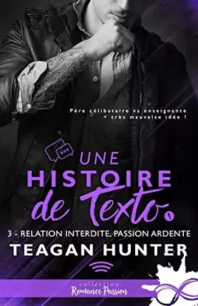 Une histoire de texto Tome 3: relation interdite, passion ardente