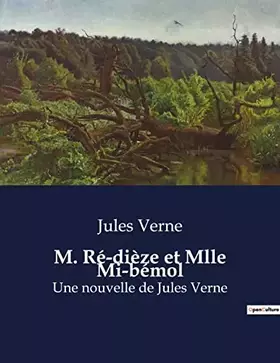 M. Ré-dièze et Mlle Mi-bémol: Une nouvelle de Jules Verne