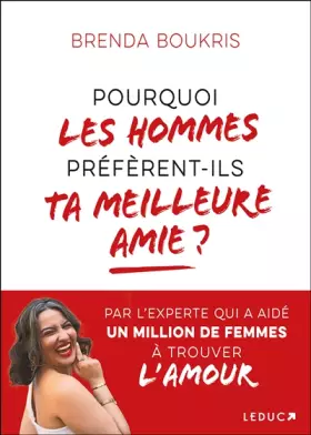 Pourquoi les hommes préfèrent-ils ta meilleure amie? - Brenda Boukris